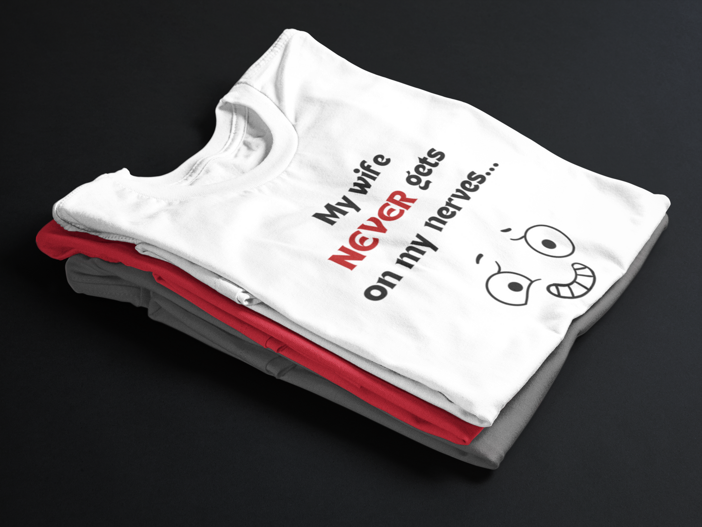 My Wife NEVER Gets On My Nerves... (Adult Unisex T-shirt)