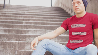 "Why Do You Talk So Much?" (Adult Unisex T-shirt)